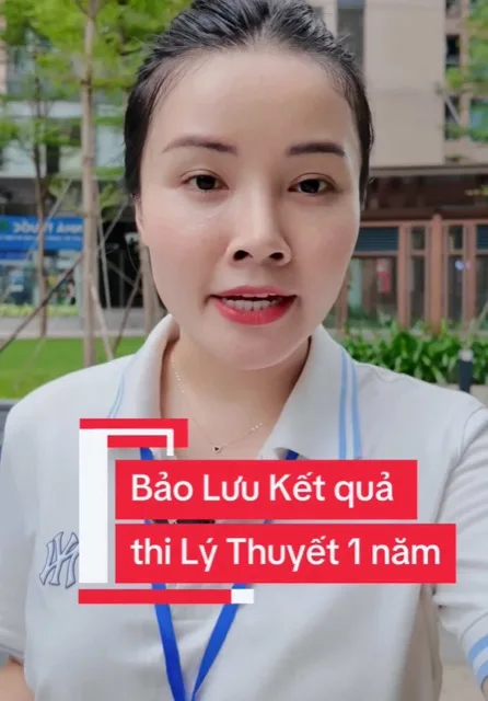 Video TikTok: Bảo lưu kết quả lý thuyết trong 1 năm